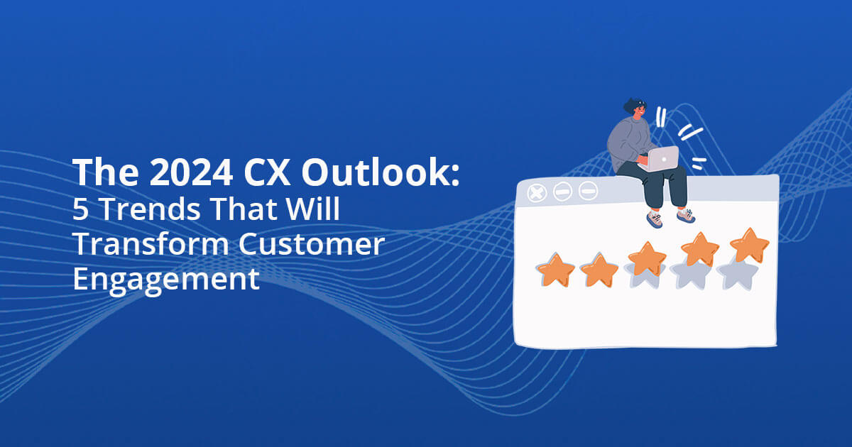 How 2024 CX Trends Will Reshape Customer Engagement | eClerx